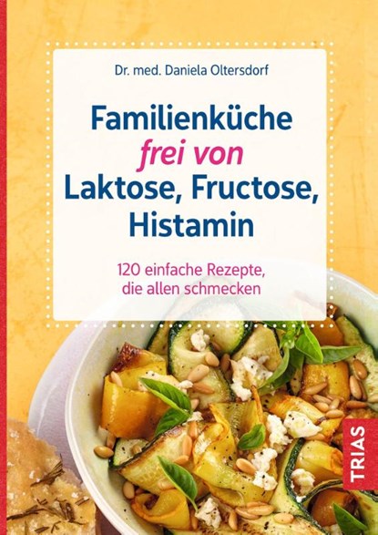 Familienküche frei von Laktose, Fructose, Histamin, Daniela Oltersdorf - Paperback - 9783432115191