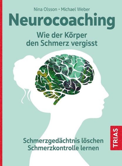 Neurocoaching - Wie der Körper den Schmerz vergisst, Nina Olsson ; Michael Weber - Paperback - 9783432116181