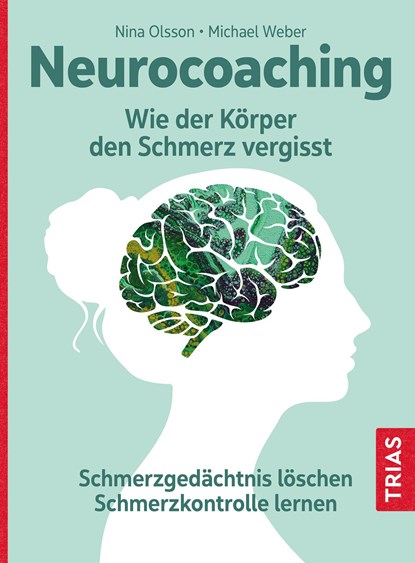 Neurocoaching - Wie der Körper den Schmerz vergisst, Nina Olsson ;  Michael Weber - Paperback - 9783432116181
