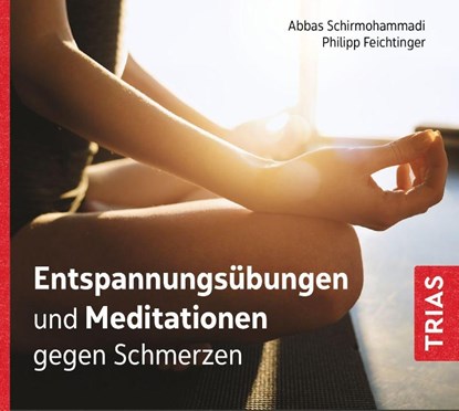 Entspannungsübungen und Meditationen gegen Schmerzen (Audio-CD mit Booklet), Abbas Schirmohammadi ; Philipp Feichtinger - AVM - 9783432116204