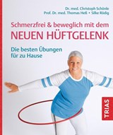 Schmerzfrei & beweglich mit dem neuen Hüftgelenk - Christoph Schönle ; Thomas Heß ; Silke Rödig - 9783432118598