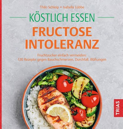Köstlich essen Fructoseintoleranz, Thilo Schleip ; Isabella Lübbe - Paperback - 9783432120928