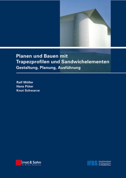 Planen und Bauen mit Trapezprofilen und Sandwichelementen, Ralf (Siegen) Moller ; Hans (Siegen) Poter ; Knut (Wilnsdorf) Schwarze - Gebonden - 9783433028438