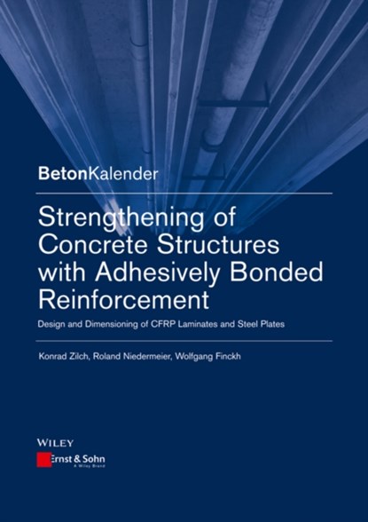 Strengthening of Concrete Structures with Adhesively Bonded Reinforcement, Konrad Zilch ; Roland Niedermeier ; Wolfgang Finckh - Paperback - 9783433030868