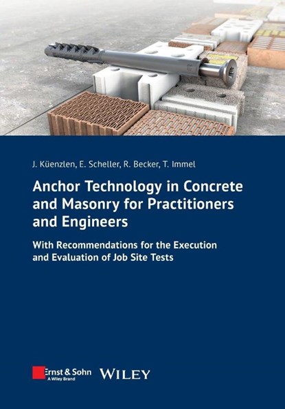 Anchor Technology in Concrete and Masonry for Practitioners and Engineers, Jurgen (University of Stuttgart Kuenzlen ; Eckehard (Technical University of Applied Sciences Berlin (TFH) Scheller ; Rainer (TU Dortmund University Becker ; Thomas S. (Technical University of Kaiserslautern Kuhn - Paperback - 9783433032053