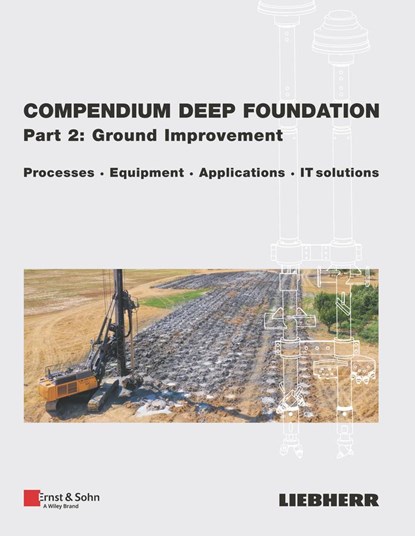 Compendium Deep Foundation, Part 2: Soil Improvement, Liebherr-Werk Nenzing GmbH - Gebonden - 9783433032862