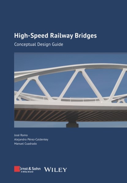 High-speed Railway Bridges, Jose Romo ; Alejandro Perez-Caldentey ; Manuel Cuadrado - Gebonden - 9783433033135