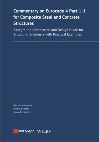Commentary on Eurocode 4 Part 1-1 for Composite Steel and Concrete Structures, Gerhard (University of Wuppertal) Hanswille ; Markus (University of Luxembourg) Schafer ; Marco (University of Wuppertal) Bergmann - Gebonden - 9783433033395
