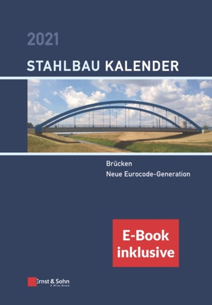 Stahlbau-Kalender 2021, ULRIKE (INSTITUT F?R KONSTRUKTION UND ENTWURF I,  Universit?t) Kuhlmann - Gebonden - 9783433033494