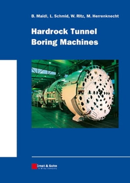 Hardrock Tunnel Boring Machines, Bernhard Maidl ; Leonhard Schmid ; Willy Ritz ; Martin Herrenknecht - Ebook - 9783433601402