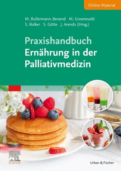 Praxishandbuch Ernährung in der Palliativmedizin (inkl. Online-Material), Maria Bullermann-Benend ; Maike Groeneveld ; Susanne Rolker - Paperback - 9783437150463
