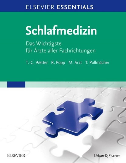 ELSEVIER ESSENTIALS Schlafmedizin, Thomas-Christian Wetter ;  Roland Popp ;  Michael Arzt ;  Thomas Pollmächer - Paperback - 9783437210211