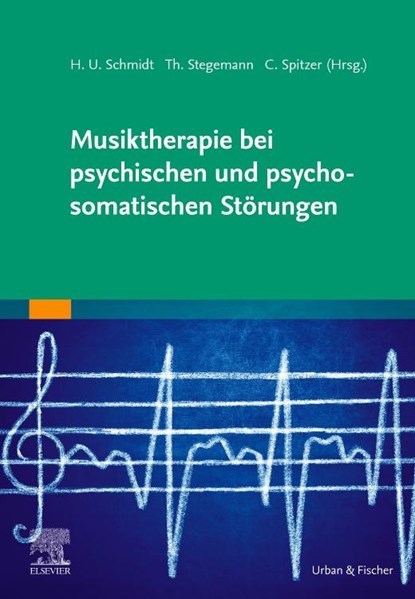 Musiktherapie bei psychischen und psychosomatischen Störungen, Hans Ulrich Schmidt ; Thomas Stegemann ; Carsten Spitzer - Gebonden - 9783437211133