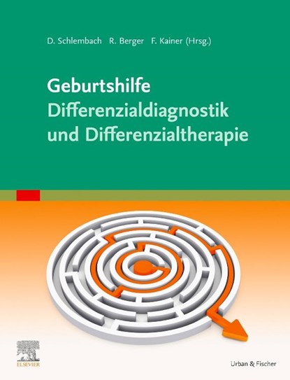 Geburtshilfe - Differenzialdiagnostik und Differenzialtherapie, Dietmar Schlembach ; Richard Berger ; Franz Kainer - Gebonden - 9783437216114