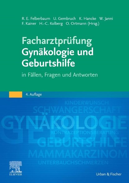 Facharztprüfung Gynäkologie und Geburtshilfe, Ricardo Enrique Felberbaum ; Ulrich Gembruch ; Franz Kainer - Paperback - 9783437230448