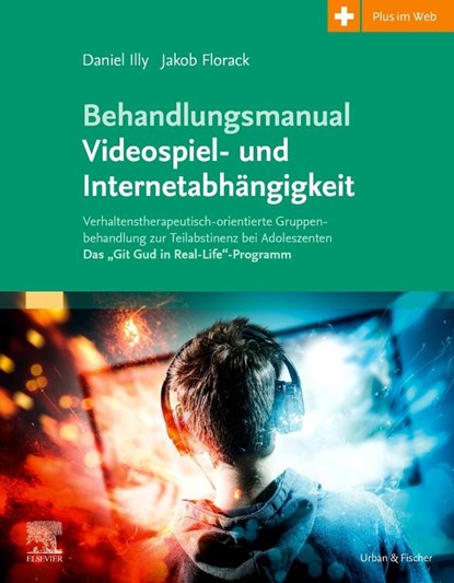 Behandlungsmanual Videospiel- und Internetabhängigkeit, Daniel Illy ; Jakob Florack - Paperback - 9783437230561