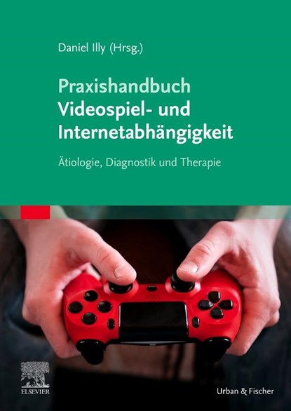 Praxishandbuch Videospiel- und Internetabhängigkeit, Daniel Illy - Paperback - 9783437230912