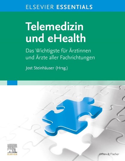 ELSEVIER ESSENTIALS Telemedizin und eHealth, Jost Steinhäuser - Paperback - 9783437235450