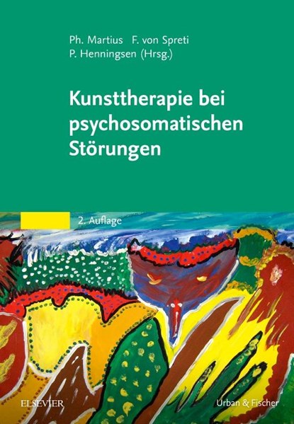Kunsttherapie bei psychosomatischen Störungen, Peter Henningsen ;  Philipp A. Martius ;  Flora Gräfin von Spreti - Gebonden - 9783437237966