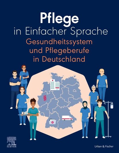 Pflege in Einfacher Sprache Gesundheitssystem und Pflegeberufe in Deutschland, Elsevier Gmbh - Paperback - 9783437251757