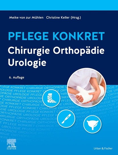 Pflege konkret Chirurgie Orthopädie Urologie, Meike von zur Mühlen ; Christine Keller - Gebonden - 9783437257315