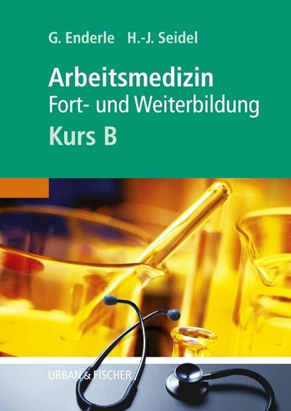 Arbeitsmedizin - Kurs B, Gerd J Enderle ; Hans-Joachim Seidel - Paperback - 9783437314278