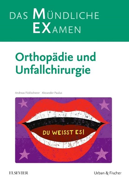 MEX Das Mündliche Examen Orthopädie u. Unfallchirurgie, Andreas Ficklscherer ; Alexander Paulus - Paperback - 9783437418518