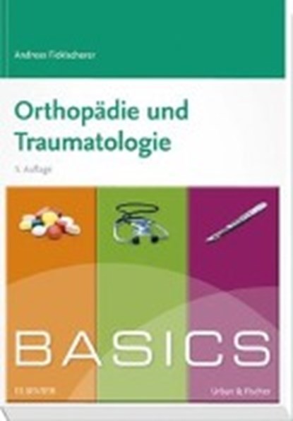 Ficklscherer, A: BASICS Orthopädie und Traumatologie, FICKLSCHERER,  Andreas - Paperback - 9783437422102