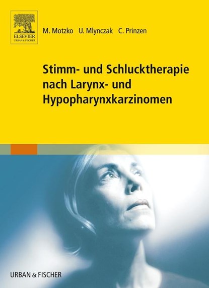 Stimm- und Schlucktherapie nach Larynx- und Hypopharynxkarzinomen, Ute Mlynczak ; Manuela Motzko ; Claudia Prinzen - Paperback - 9783437480003