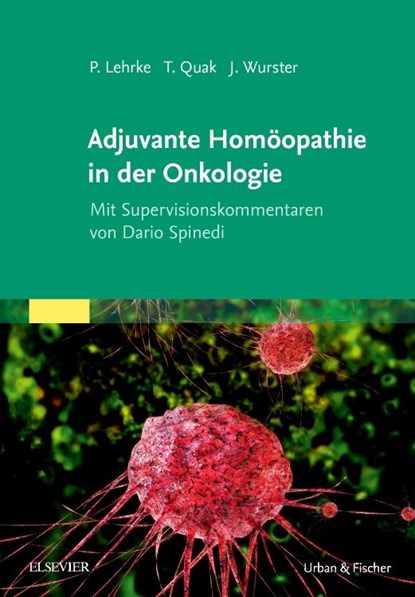 Adjuvante Homöopathie in der Onkologie, Philipp Lehrke ; Thomas Quak ; Jens Wurster - Gebonden - 9783437551611