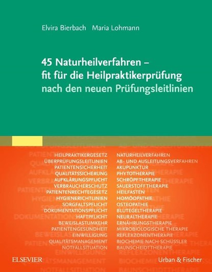45 Naturheilverfahren - fit für die Heilpraktikerprüfung nach den neuen Prüfungsleitlinien, Elvira Bierbach ;  Maria Lohmann-Dahlem - Paperback - 9783437555916