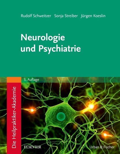 Die Heilpraktiker-Akademie. Neurologie und Psychiatrie, Rudolf Schweitzer ; Sonja Streiber ; Jürgen Koeslin - Paperback - 9783437581120