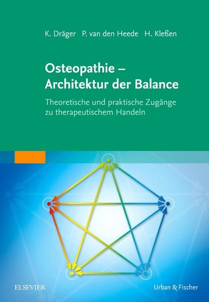 Osteopathie - Architektur der Balance, Kilian Dräger ;  Patrick Van Den Heede ;  Henry Kleßen - Gebonden - 9783437587801