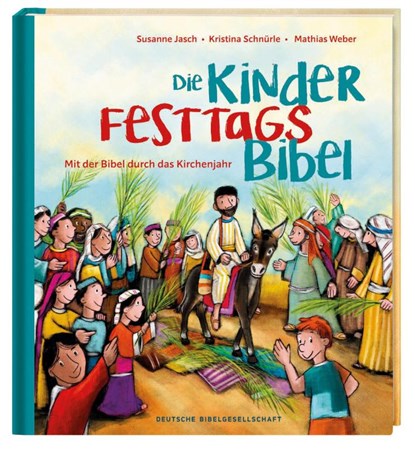 Die Kinder-Festtags-Bibel, Susanne Jasch ; Kristina Schnürle - Gebonden - 9783438040343