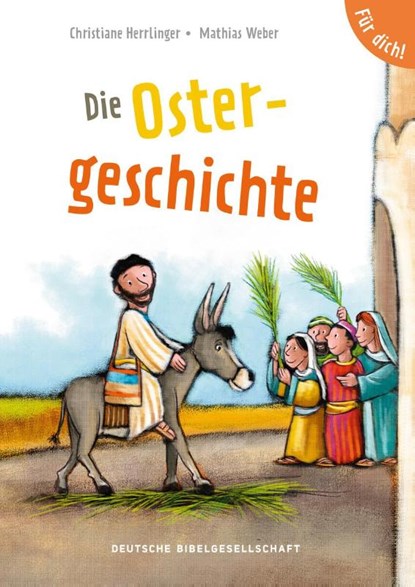 Die Ostergeschichte. Für dich!, Christiane Herrlinger - Gebonden - 9783438047281