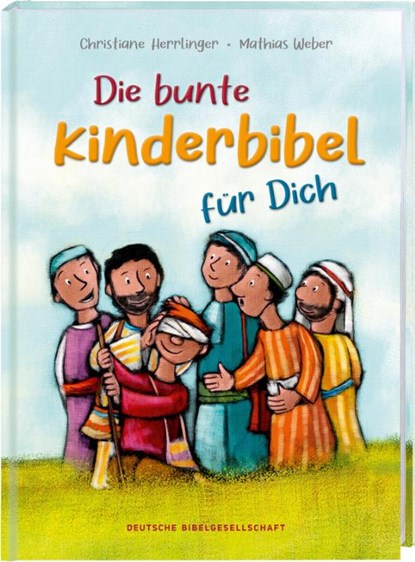 Die bunte Kinderbibel für dich. Farbenfroh illustrierte Bibel mit den wichtigen Bibelstellen. Spielerisch den Glauben entdecken: Christliche Kindergeschichten für Erstleser ab 6 Jahren, Christiane Herrlinger - Gebonden - 9783438047328