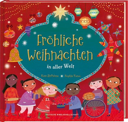Fröhliche Weihnachten in aller Welt. Lustige Kinderreime über Weihnachtsbräuche, Weihnachtsessen und Heiligabend: So feiern Familien Weihnachten. Bilderbuch ab 4 Jahren für die Vorweihnachtszeit, Kate Depalma - Gebonden - 9783438047687