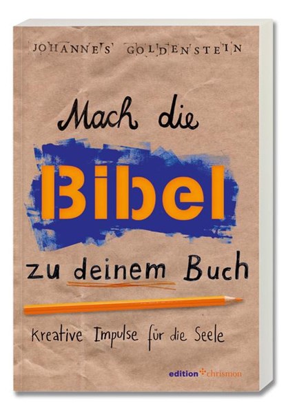 Mach die Bibel zu deinem Buch, Johannes Goldenstein - Paperback - 9783438074256