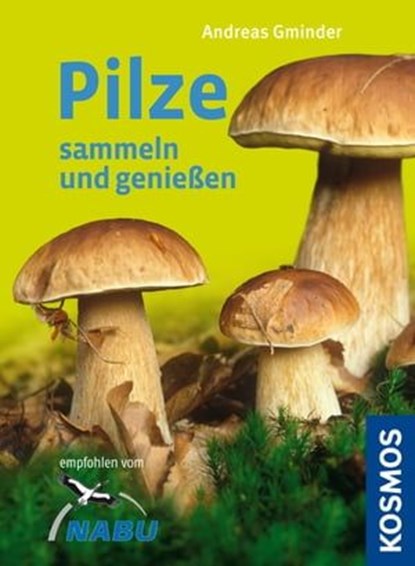 Pilze sammeln und genießen, Andreas Gminder - Ebook - 9783440143094
