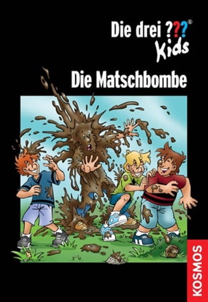 Die drei ??? Kids, Die Matschbombe (drei Fragezeichen Kids), Christoph Dittert - Ebook - 9783440150160