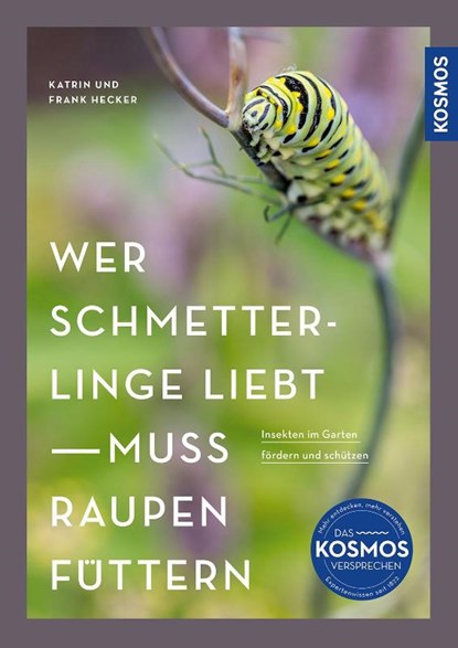 Wer Schmetterlinge liebt, muss Raupen füttern, Katrin Hecker ; Frank Hecker - Paperback - 9783440181621