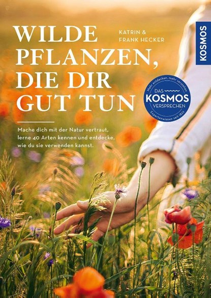 Wilde Pflanzen, die dir gut tun, Katrin Hecker ; Frank Hecker - Gebonden - 9783440185520