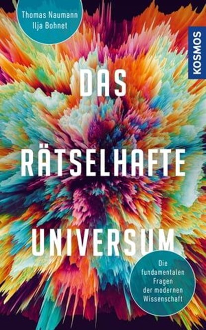 Das rätselhafte Universum, Ilja Bohnet ; Thomas Naumann - Ebook - 9783440505007