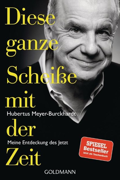 Diese ganze Scheiße mit der Zeit, Hubertus Meyer-Burckhardt - Paperback - 9783442142668