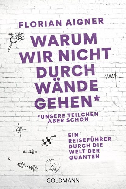 Warum wir nicht durch Wände gehen, Florian Aigner - Paperback - 9783442143238