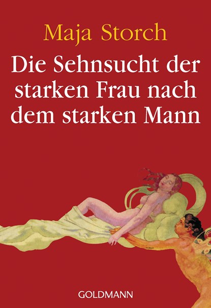 Die Sehnsucht der starken Frau nach dem starken Mann, Maja Storch - Paperback - 9783442156634