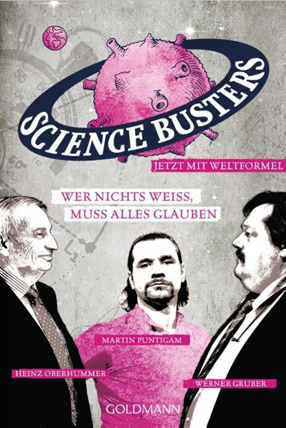 Wer nichts weiß, muss alles glauben, Science Busters ; Werner Gruber ; Heinz Oberhummer ; Martin Puntigam - Paperback - 9783442157761