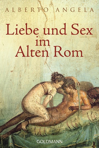 Liebe und Sex im Alten Rom, Alberto Angela - Paperback - 9783442158218
