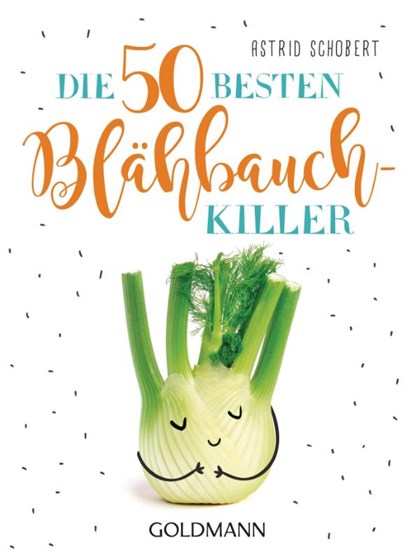 Die 50 besten Blähbauch-Killer, Astrid Schobert - Paperback - 9783442178056