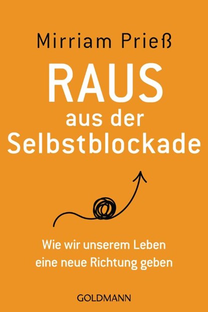 Raus aus der Selbstblockade, Mirriam Prieß - Paperback - 9783442178766